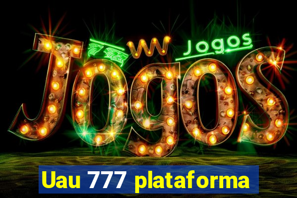 Uau 777 plataforma